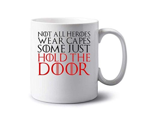 Not All Heroes Wear Capes Some Just Hold The Door Game of Thrones Taza Blanca