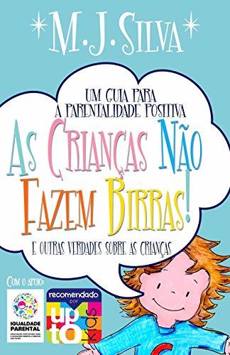 Book As Crianças Não Fazem Birras- um guia essencial de parentalidade positiva