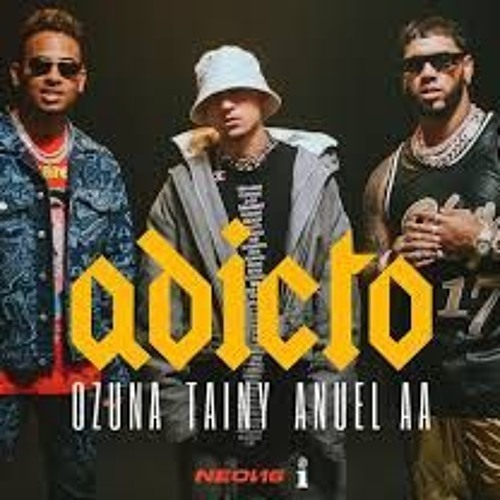 Canción Adicto (with Anuel AA & Ozuna)