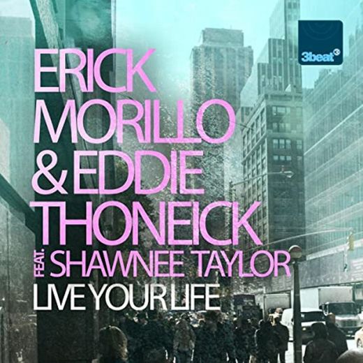 Live Your Life - Erick Morillo & Eddie Thoneick