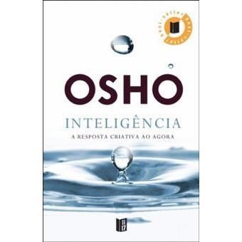 Osho Inteligência - A resposta creativa ao agora 