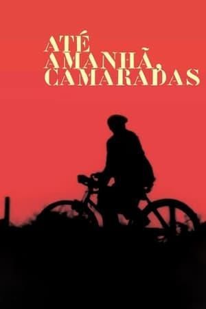 Movie Até Amanhã, Camaradas