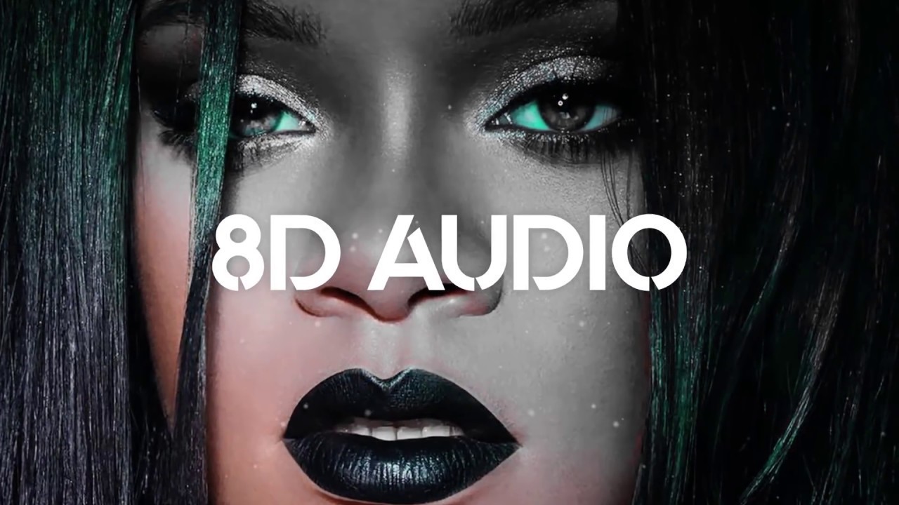 Canción Rihanna- Needed me (8D AUDIO) 