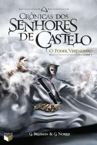 O poder verdadeiro - Crônicas dos senhores de castelo - vol. 1