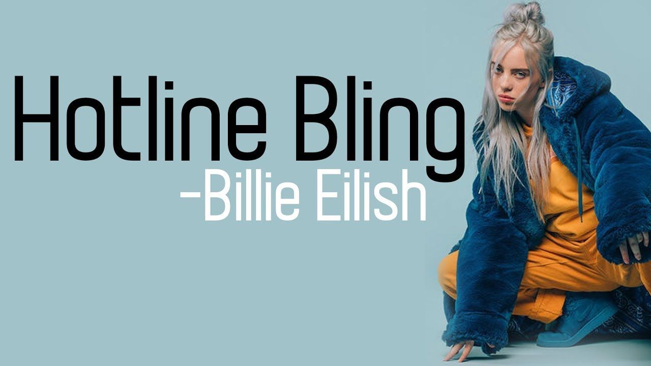 Canciones Hotline Bling, Billie Eilish