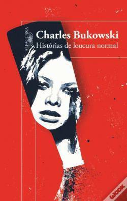 Histórias da Loucura Normal  Charles Bukowski