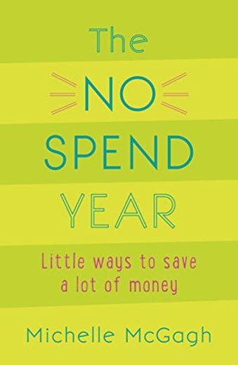 The No Spend Year: How you can spend less and live more