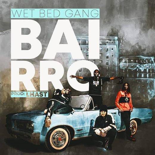 Wet Bed Gang - Bairro