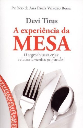 Libros A Experiencia Da Mesa: O Segredo Para Criar Relacionamentos Profundos