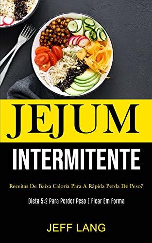 Books Jejum Intermitente: Receitas de baixa caloria para a rápida perda de peso?