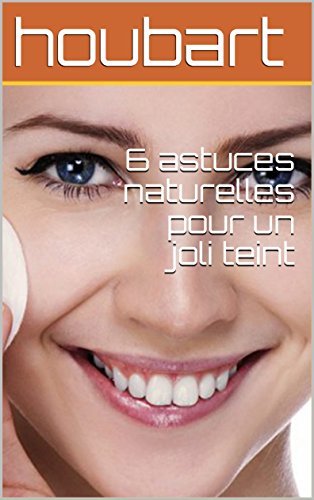 Libros 6 astuces naturelles pour un joli teint