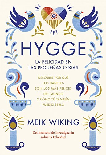 Book Hygge. La felicidad en las pequeñas cosas: Descubre por qué los daneses