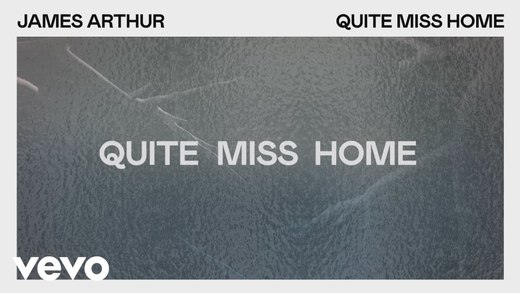 Quite Miss Home - James Arthur 