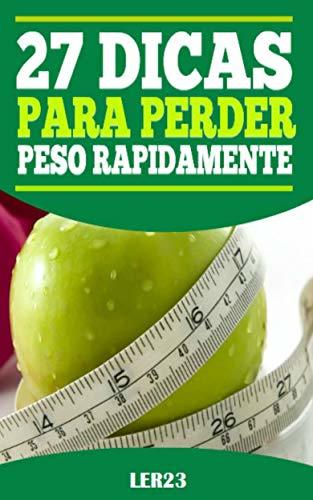 Libros 27 Dicas Para Perder Peso Rapidamente: 27 Dicas Para Perder Peso Rapidamente