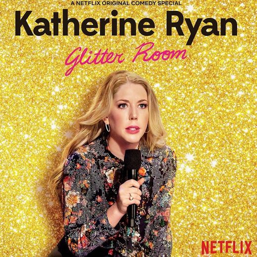 Katherine Ryan: Glitter Room | Netflix Official Site = 10/10