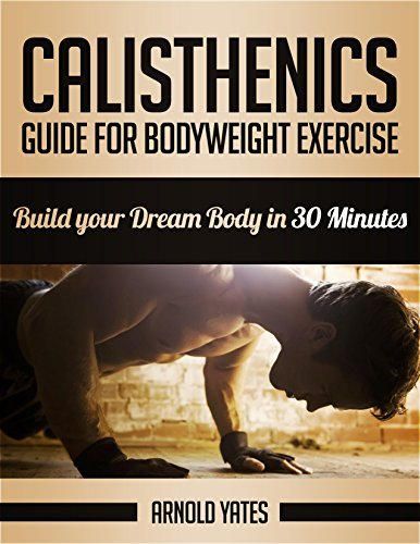 Calistenia: Guia para exercício corporal completo, construir o seu corpo de sonho
