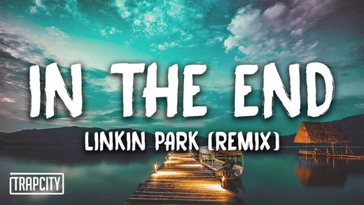 Linkin Park - In The End (Mellen Gi & Tommee Profitt Remix)