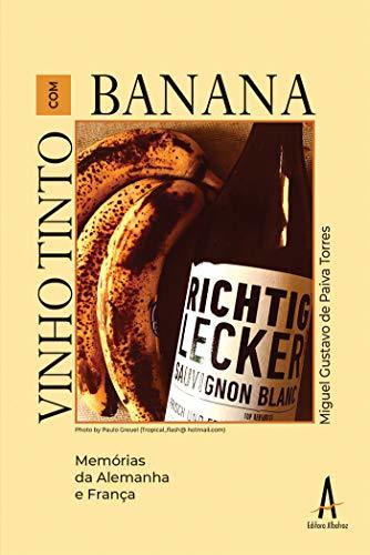 Products Vinho tinto com banana: Memórias da Alemanha e França