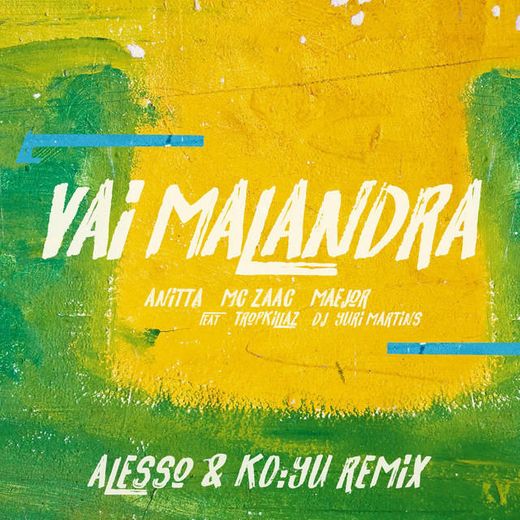 Vai Malandra (feat. Tropkillaz & DJ Yuri Martins, Alesso & KO:YU) - Remix