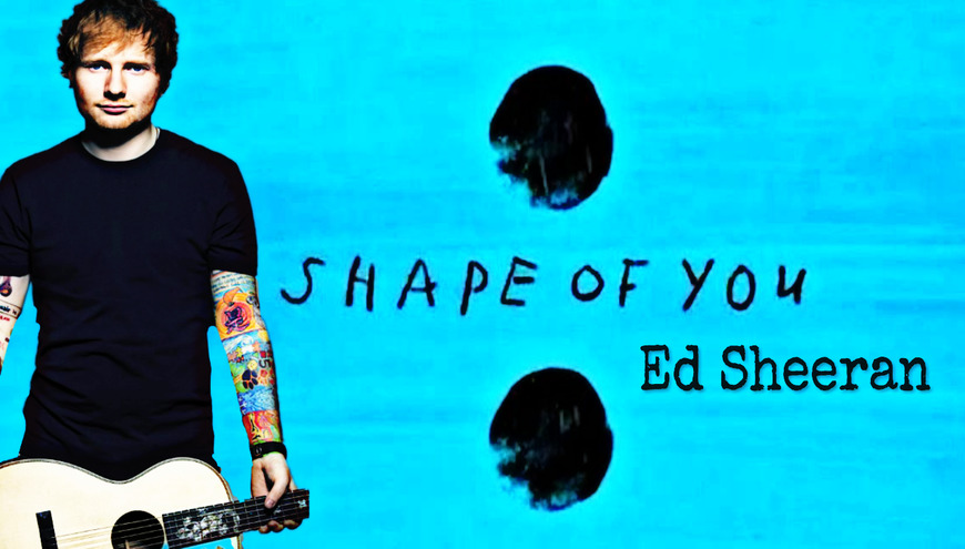 Music Ed sheeran . Shape of you