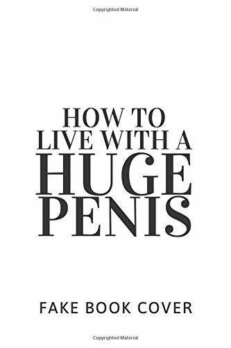 Libro How To Live With A Huge Penis - Fake Book Cover