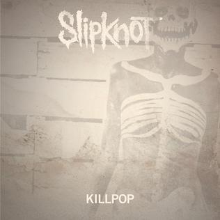 Canción Slipknot - Killpop