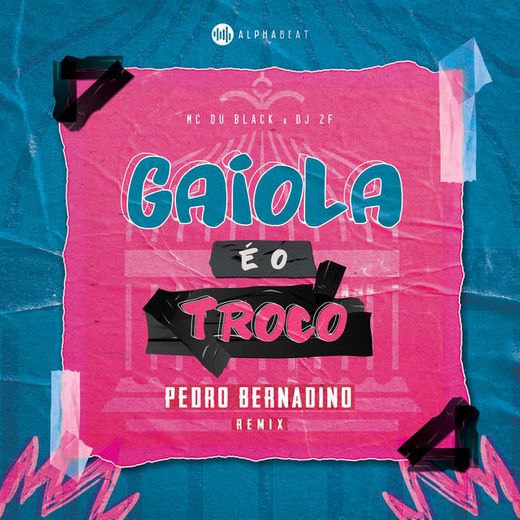 Gaiola É O Troco - Pedro Bernadino Remix