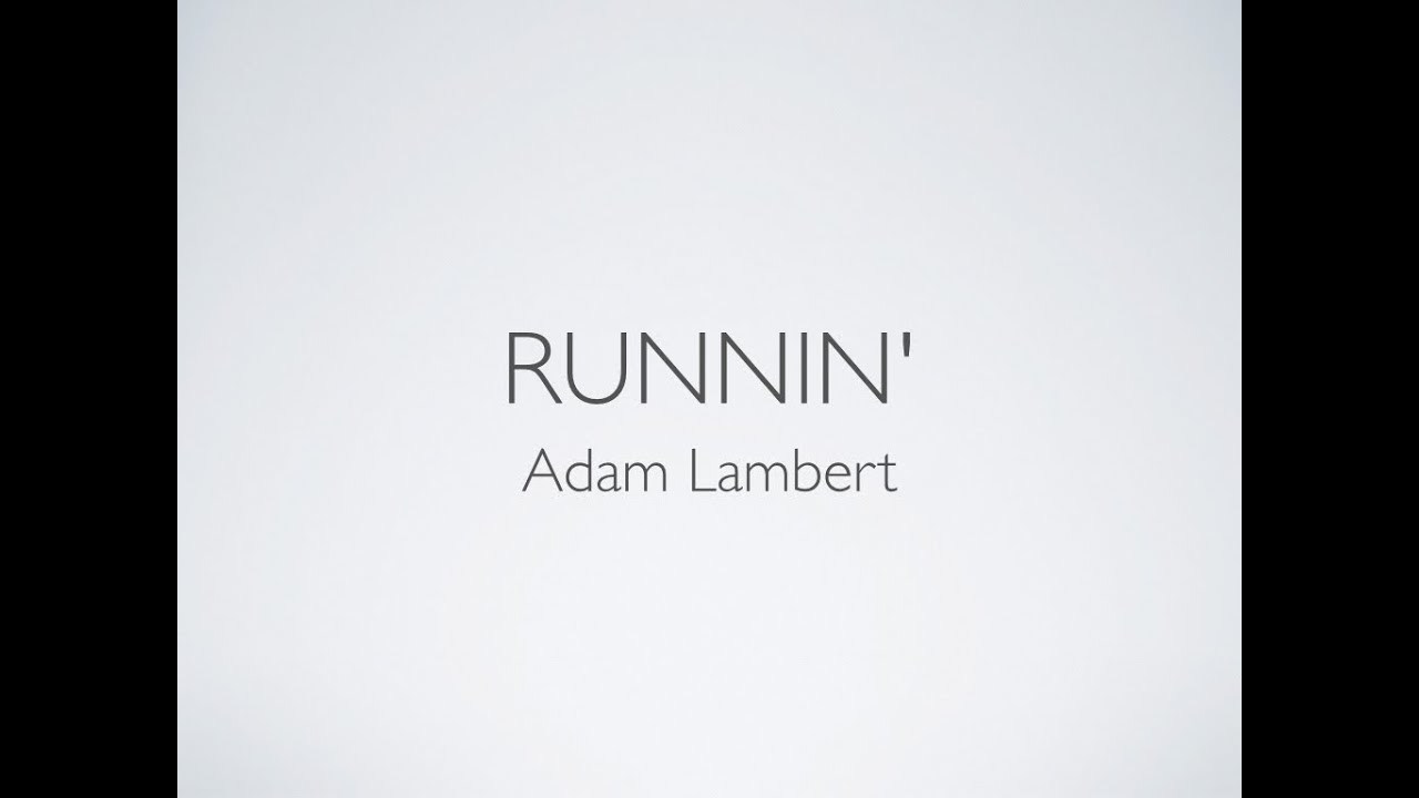 Canción Adam Lambert- Runnin