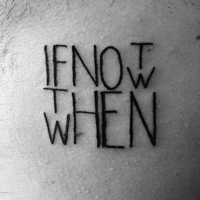 Social "If not now then when" tattoo