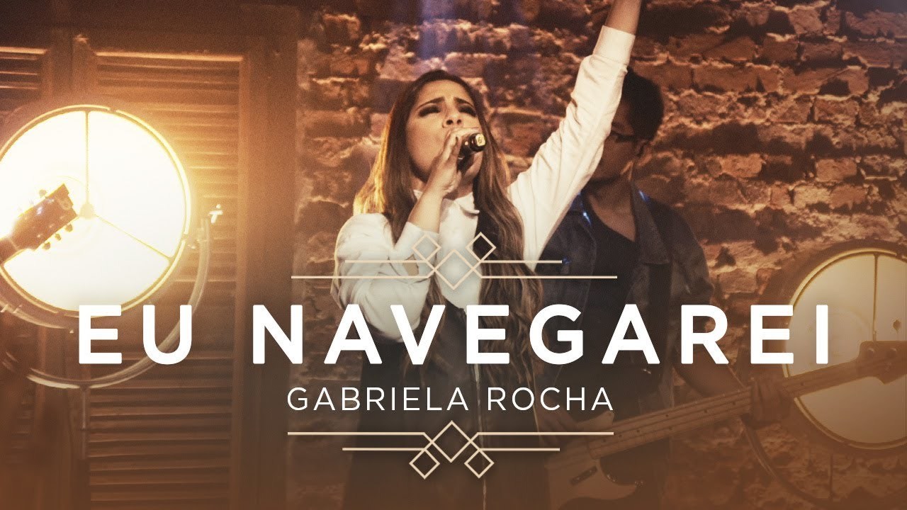 Canción GABRIELA ROCHA - EU NAVEGAREI (CLIPE OFICIAL) - YouTube