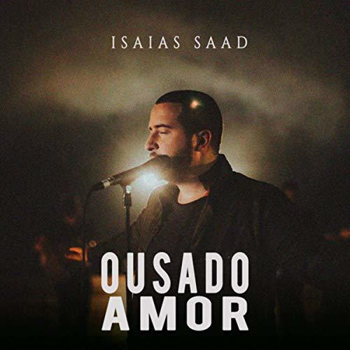 Ousado Amor (Clipe Oficial) - Isaias Saad - YouTube
