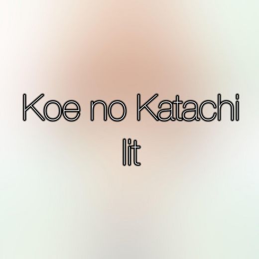 Koe No Katachi - Lit
