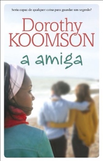 A Amiga - Dorothy Koomson