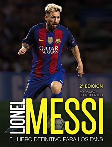 Libro Lionel Messi: El libro definitivo para los fans. Segunda edición
