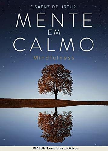 Mente em Calmo: Guia para INICIAR a MEDITAÇÃO ATRAVÉS da ATENÇÃO, para