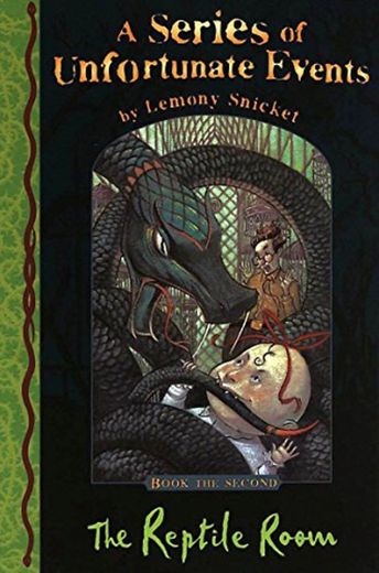 THE REPTILE ROOM: A SERIES OF UNFORTUNATE EVENTS Book the Second