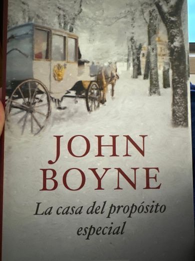 La casa del propósito especial - John Boyne