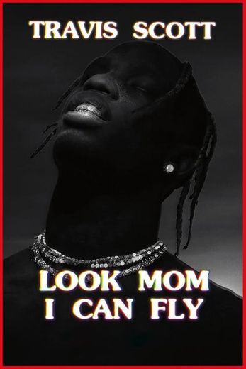Movie Travis Scott: Look Mom I Can Fly