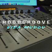 Music Hood groove - vida mudou