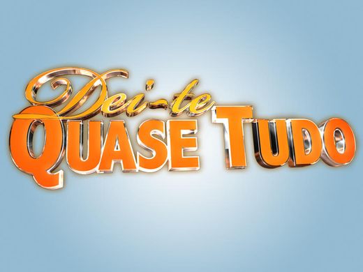 Dei-te Quase Tudo