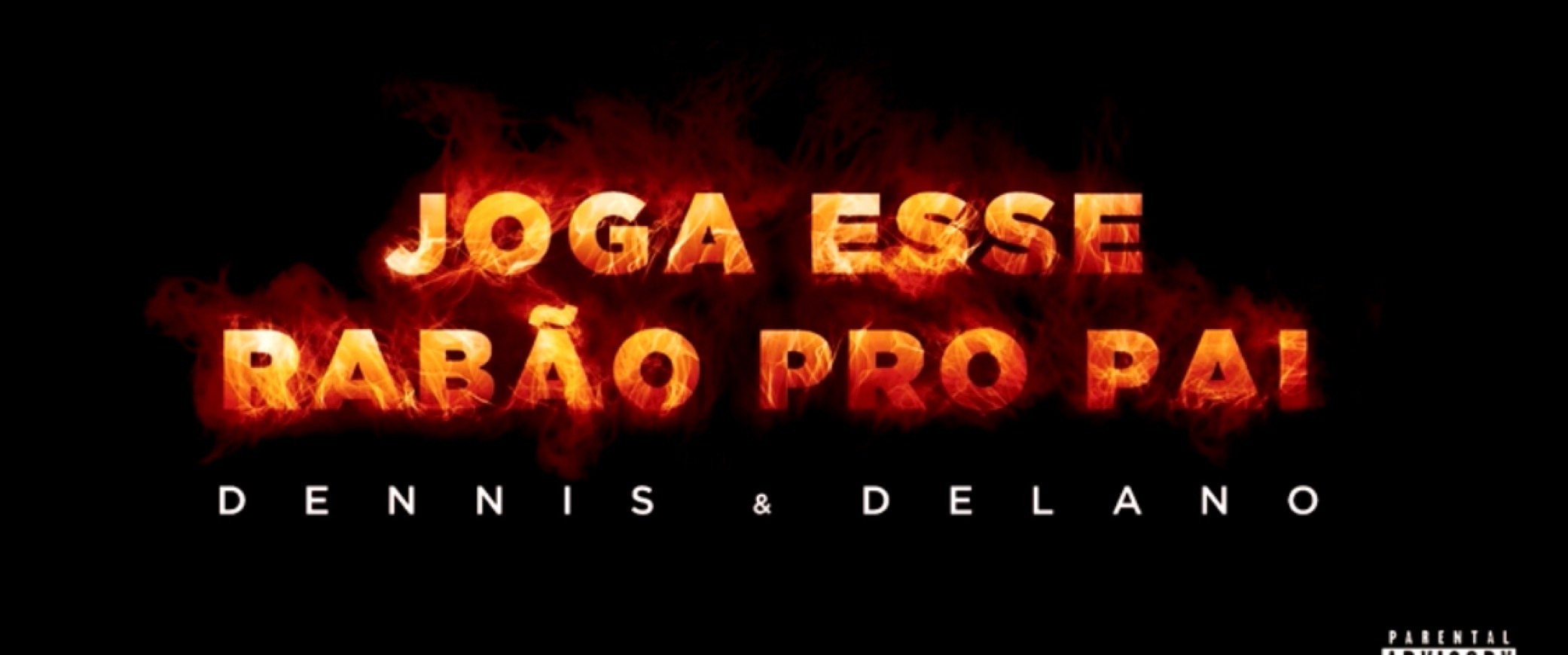 Canción Dennis DJ e Delano: Joga Esse Rabão Pro Pai