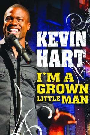 Movie Kevin Hart: I'm a Grown Little Man