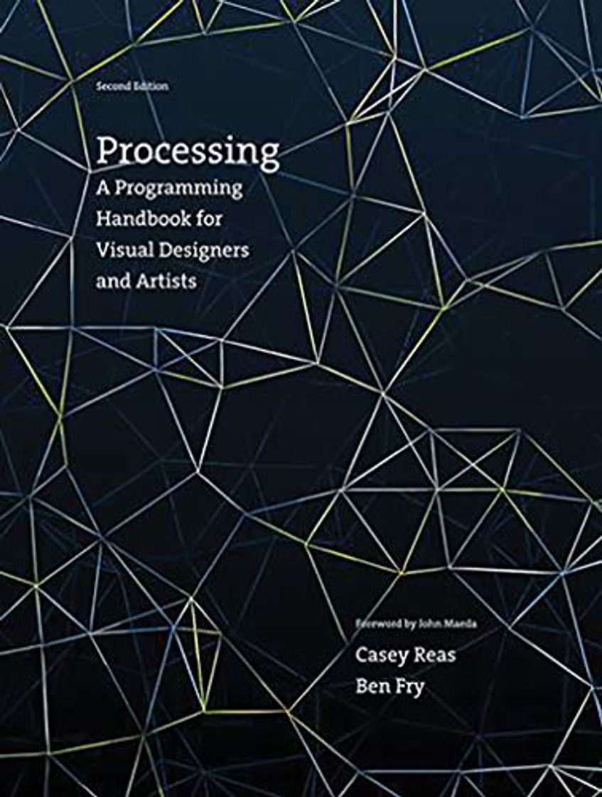 Processing: A Programming Handbook for Visual Designers and Artists Second Edition