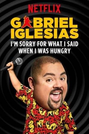 Movie Gabriel Iglesias: I'm Sorry for What I Said When I Was Hungry