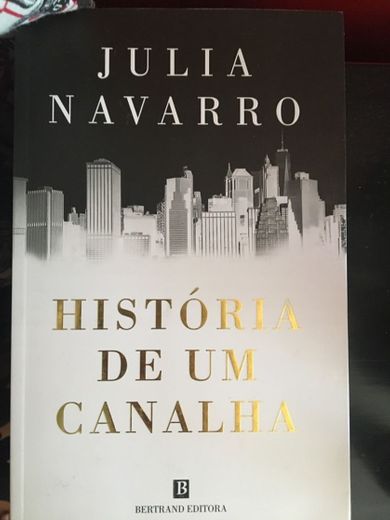 História de Um Canalha, Julia Navarro - Bertrand Editora