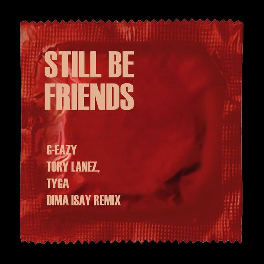 Still Be Friends (feat. Tory Lanez & Tyga)