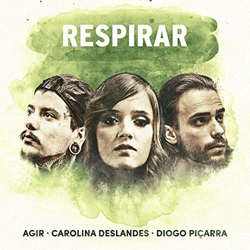 Canción Respirar - Agir, Carolina Deslandes, Diogo Piçarra 