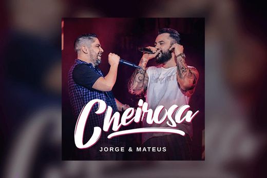 CHEIROSA - Jorge & Mateus