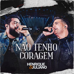 Canción NÃO TENHO CORAGEM - Henrique e Juliano