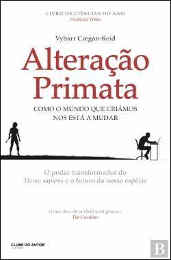 Books Alteração Primata Como o mundo que criámos nos está a mudar